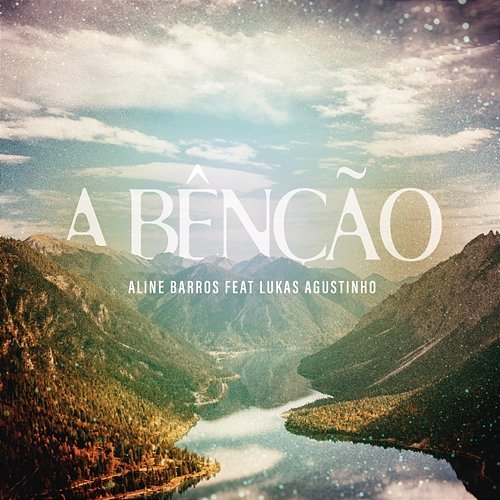 A Bênção (The Blessing) Aline Barros feat. Lukas Agustinho
