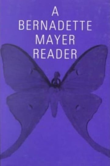 A Bernadette Mayer Reader Bernadette Mayer
