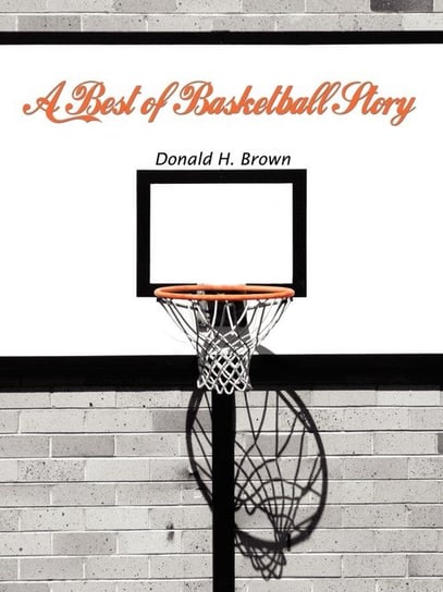 A Best of Basketball Story Brown Donald H.