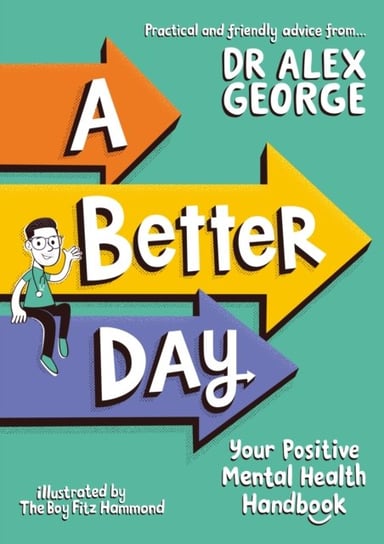 A Better Day: Your Positive Mental Health Handbook Alex George