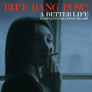A Better Life - Complete Creations 1983-1991 Biff Bang Pow!
