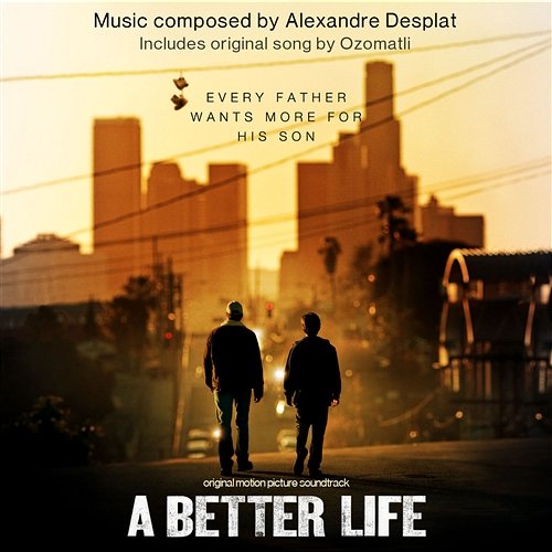 A Better Life: Score Album Alexandre Desplat