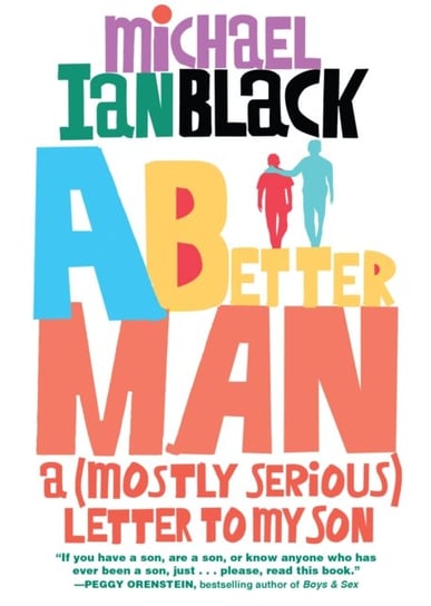 A Better Man: A (Mostly Serious) Letter to My Son Black Michael Ian