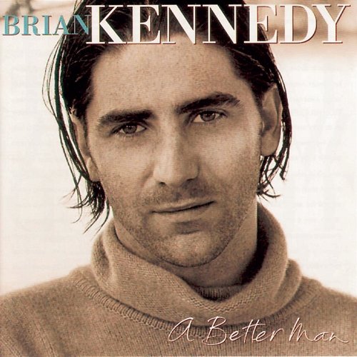 A Better Man Brian Kennedy