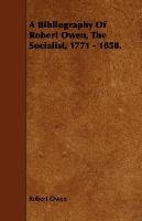 A Bibliography of Robert Owen, the Socialist, 1771 - 1858. Owen Robert Dale