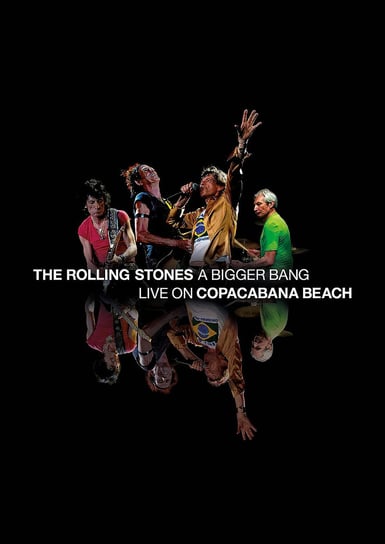 A Bigger Bang. Live on Copacabana Beach The Rolling Stones