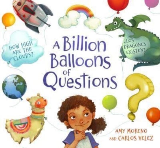 A Billion Balloons of Questions Amy B. Moreno