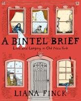 A Bintel Brief: Love and Longing in Old New York Finck Liana
