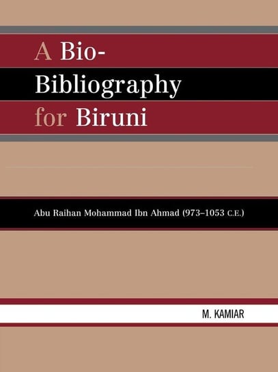 A Bio-Bibliography For Biruni Kamiar M.