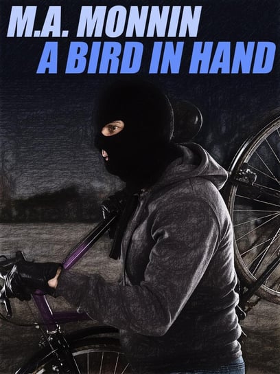 A Bird in the Hand M.A. Monnin