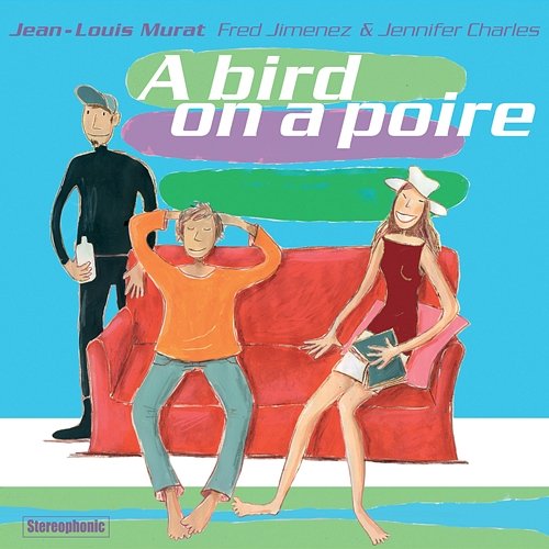 A bird on a poire Jean-Louis Murat