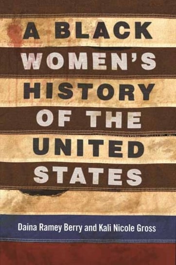 A Black Womens History of the United States Daina Berry, Kali Nicole Gross