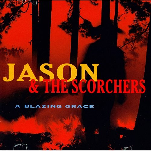 A Blazing Grace Jason & The Scorchers