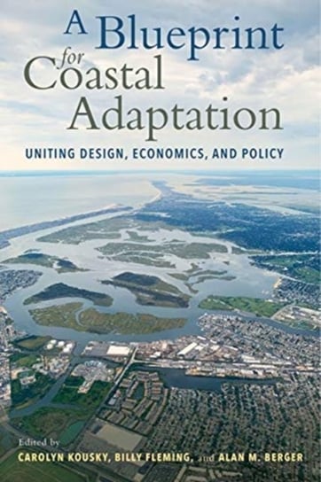 A Blueprint for Coastal Adaptation: Uniting Design, Economics, and Policy Opracowanie zbiorowe