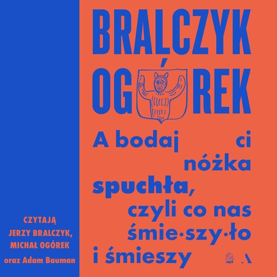 A bodaj Ci nóżka spuchła, czyli co nas śmieszyło i śmieszy - audiobook Ogórek Michał, Bralczyk Jerzy