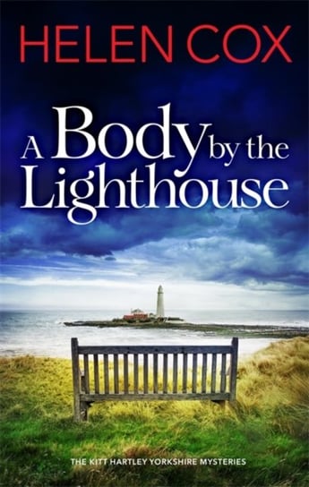 A Body by the Lighthouse: The Kitt Hartley Yorkshire Mysteries Book 6 Cox Helen