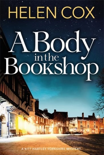 A Body in the Bookshop: Kitt Hartley Yorkshire Mysteries 2 Cox Helen