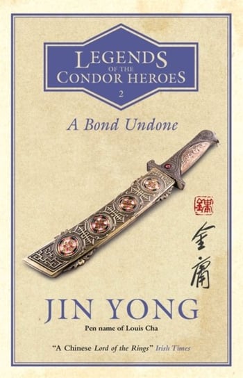 A Bond Undone. Legends of the Condor Heroes. Volume 2 Yong Jin