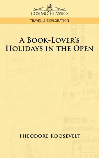 A Book-Lover's Holidays in the Open Roosevelt Theodore Iv