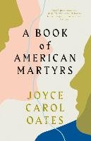 A Book of American Martyrs Oates Joyce Carol