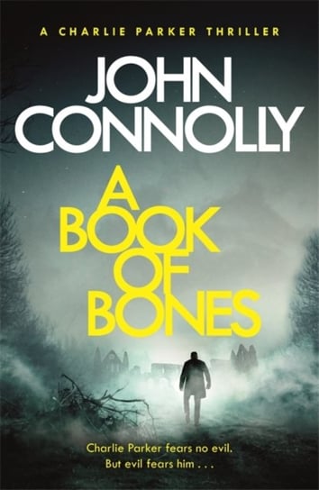 A Book of Bones: A Charlie Parker Thriller: 17.  From the No. 1 Bestselling Author of THE WOMAN IN T Connolly John