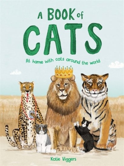 A Book of Cats: At home with cats around the world Katie Viggers