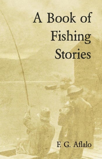 A Book of Fishing Stories Aflalo Frederick George