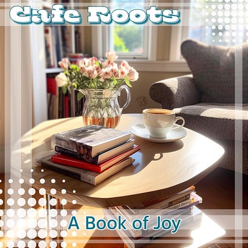 A Book of Joy Cafe Roots