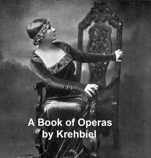 A Book of Operas Henry Edward Krehbiel