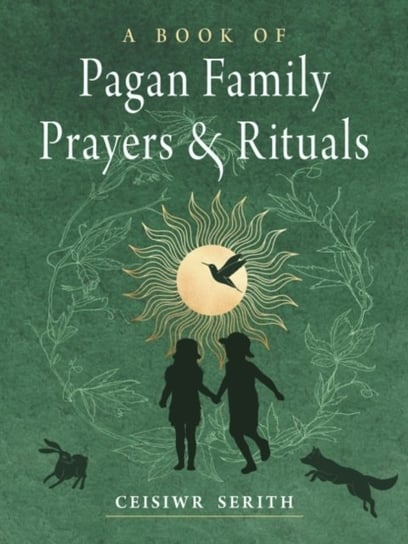 A Book of Pagan Family Prayers and Rituals Opracowanie zbiorowe