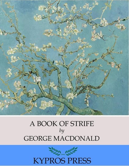 A Book of Strife in the Form of the Diary of an Old Soul MacDonald George