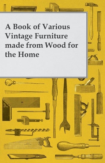 A Book of Various Vintage Furniture Made from Wood for the Home Anon