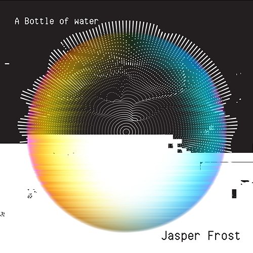 A Bottle of Water Jasper Frost