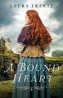 A Bound Heart Frantz Laura