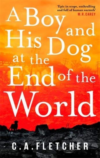 A Boy and his Dog at the End of the World C. A. Fletcher