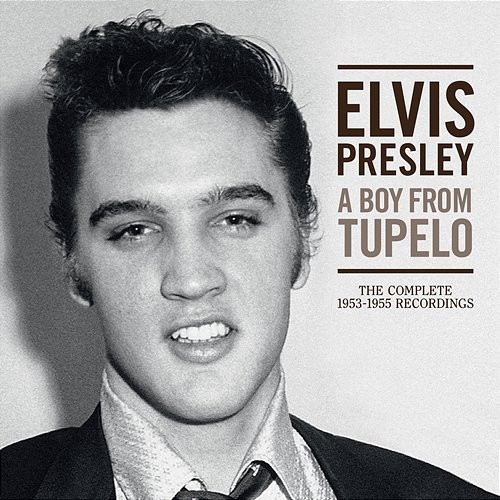 A Boy From Tupelo: The Complete 1953-1955 Recordings Elvis Presley