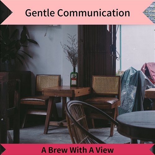 A Brew with a View Gentle Communication