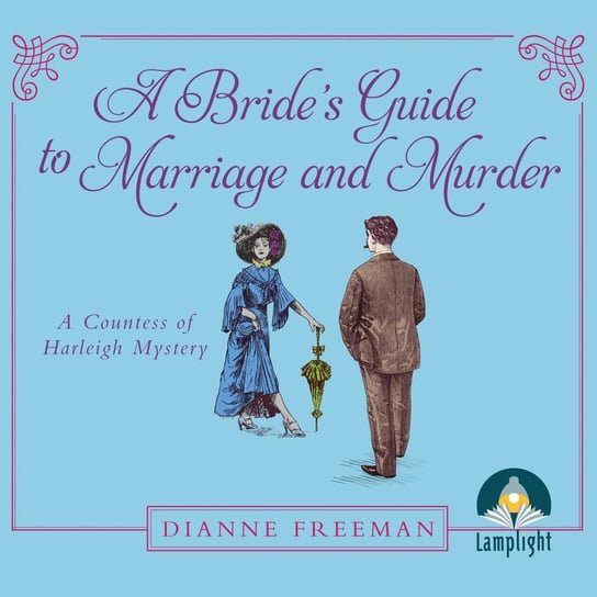 A Bride's Guide to Marriage and Murder Dianne Freeman