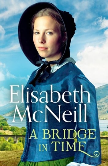 A Bridge in Time: A moving Scottish historical saga Elisabeth McNeill
