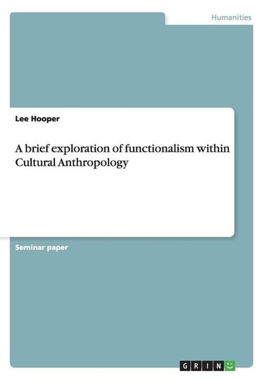 A brief exploration of functionalism within Cultural Anthropology Hooper Lee