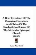 A Brief Exposition of the Character, Operations and Claims of the Sunday-School Union of the Methodist Episcopal Church (1852) Lane And Scott And Scott