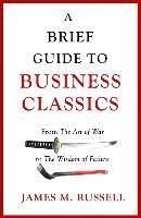 A Brief Guide to Business Classics Russell James M.