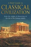A Brief Guide to Classical Civilization Stephen Kershaw