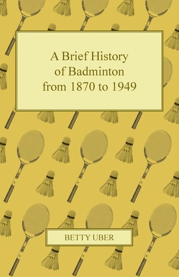 A Brief History of Badminton from 1870 to 1949 Uber Betty