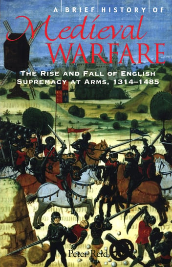 A Brief History of Medieval Warfare Reid Peter