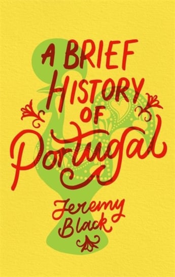 A Brief History of Portugal: Indispensable for Travellers Black Jeremy