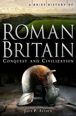 A Brief History of Roman Britain Little Brown Book Group
