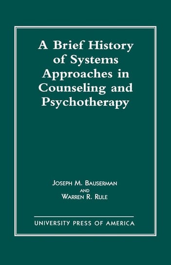 A Brief History of Systems Approaches in Counseling and Psychotherapy Bauserman Joseph