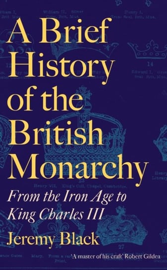 A Brief History of the British Monarchy: From the Iron Age to King Charles III Black Jeremy