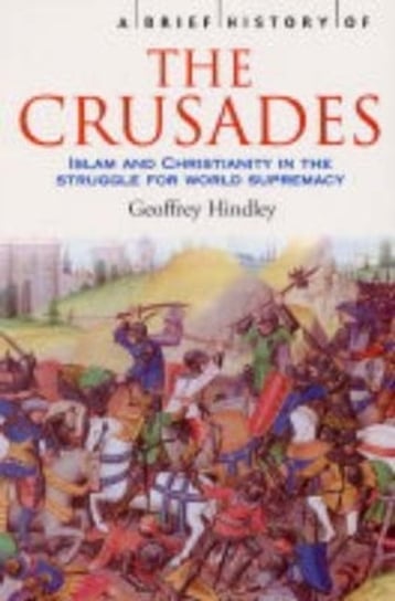 A Brief History of the Crusades Hindley Geoffrey